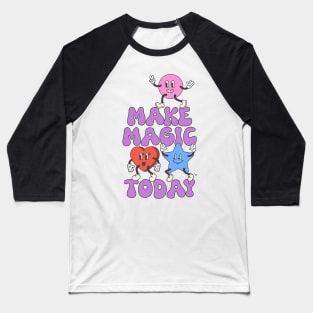 Make Magic Today Baseball T-Shirt